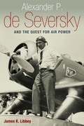 Cover: Alexander P. De Seversky and the Quest for Air Power - Potomac Books Inc