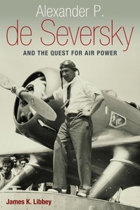 Abbildung von: Alexander P. De Seversky and the Quest for Air Power - Potomac Books Inc