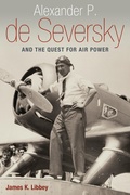 Cover: Alexander P. De Seversky and the Quest for Air Power - Potomac Books Inc
