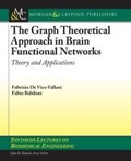 Cover: The Graph Theoretical Approach in Brain Functional Networks - Morgan & Claypool Publishers