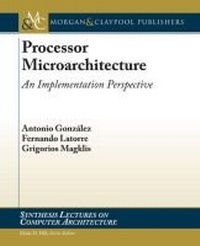 Enlarge image Cover: Processor Microarchitecture - Morgan & Claypool Publishers