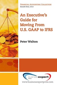 Abbildung von: An Executive's Guide for Moving from US GAAP to IFRS - Business Expert Press