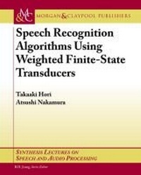 Enlarge image Cover: Speech Recognition Algorithms Based on Weighted Finite-State Transducers - Morgan & Claypool Publishers