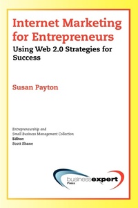 Abbildung von: Internet Marketing for Entrepreneurs: Using Web 2.0 Strategies for Success - Business Expert Press