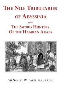 Abbildung von: The Nile Tributaries of Abyssinia and the Sword Hunters of the Hamran Arabs - ARC Manor