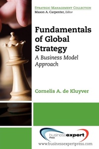 Enlarge image Cover: Fundamentals of Global Strategy: A Business Model Approach - Business Expert Press