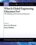 Cover: What Is Global Engineering Education For? - Morgan & Claypool Publishers