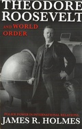 Cover: Theodore Roosevelt and World Order - Potomac Books Inc