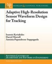 Enlarge image Cover: Adaptive High-Resolution Sensor Waveform Design for Tracking - Morgan & Claypool Publishers