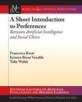 Cover: A Short Introduction to Preferences - Morgan & Claypool Publishers