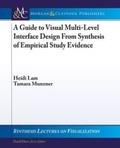 Cover: A Guide to Visual Multi-Level Interface Design From Synthesis of Empirical Study Evidence - Morgan & Claypool Publishers