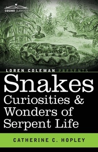 Abbildung von: Snakes Curiosities & Wonders of Serpent Life - Cosimo Classics