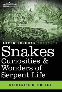 Abbildung von: Snakes Curiosities & Wonders of Serpent Life - Cosimo Classics