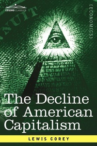 Enlarge image Cover: The Decline of American Capitalism - Cosimo Classics