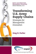Cover: Transforming U.S. Army Supply Chains: Strategies for Management Innovation - Business Expert Press