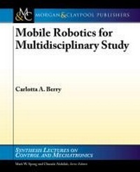 Enlarge image Cover: Mobile Robotics for Multidisciplinary Study - Morgan & Claypool Publishers