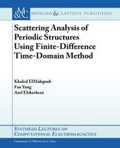 Cover: Scattering Analysis of Periodic Structures using Finite-Difference Time-Domain Method - Morgan & Claypool Publishers