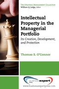 Cover: Intellectual Property in the Managerial Portfolio: Its Creation, Development, and Protection - Business Expert Press