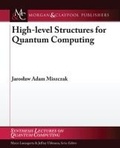 Cover: High Level Structures for Quantum Computing - Morgan & Claypool Publishers