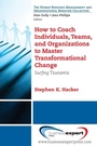Cover: How to Coach Individuals, Teams, and Organizations to Master Transformational Change: Surfing Tsunamis - Business Expert Press