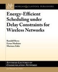 Cover: Energy-Efficient Scheduling under Delay Constraints for Wireless Networks - Morgan & Claypool Publishers