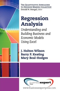Enlarge image Cover: Regression Analysis: Understanding and Building Business and Economic Models Using Excel - Business Expert Press