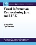 Cover: Visual Information Retrieval Using Java and LIRE - Morgan & Claypool Publishers