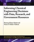 Cover: Informing Chemical Engineering Decisions with Data, Research, and Government Resources - Morgan & Claypool Publishers