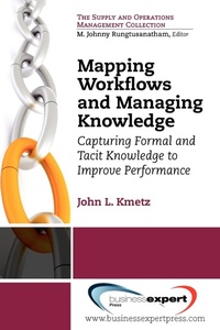 Abbildung von: Mapping Workflows and Managing Knowledge: Capturing Formal and Tacit Knowledge to Improve Performance - Business Expert Press
