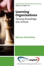 Cover: Learning Organizations: Turning Knowledge into Action - Business Expert Press