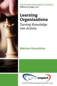 Enlarge image Cover: Learning Organizations: Turning Knowledge into Action - Business Expert Press
