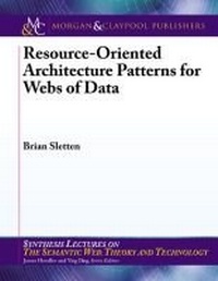 Enlarge image Cover: Resource-Oriented Architecture Patterns for Webs of Data - Morgan & Claypool Publishers