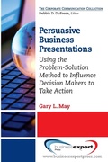 Cover: Persuasive Business Presentations: Influencing Decision Makers to Take Action - Business Expert Press