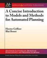 Enlarge image Cover: A Concise Introduction to Models and Methods for Automated Planning - Morgan & Claypool Publishers