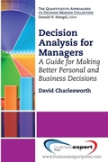 Cover: Decision Analysis for Managers: A Guide for Better Professional and Personal Decision Making - Business Expert Press