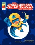 Cover: Even Superheroes Get Diabetes - Dog Ear Publishing