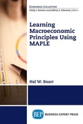 Cover: Modeling Macroeconomic Principles Using Maple Software - Business Expert Press