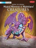 Cover: How to Draw Magical, Monstrous & Mythological Creatures - Walter Foster Publishing