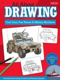 Cover: All About Drawing Cool Cars, Fast Planes & Military Machines - Walter Foster Jr.