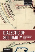 Cover: Dialectic Of Solidarity: Labor, Antisemitism, And The Frankfurt School - Haymarket Books