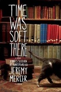 Cover: Time Was Soft There - St Martin's Press