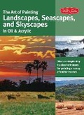 Cover: The Art of Painting Landscapes, Seascapes, and Skyscapes in Oil & Acrylic - Walter Foster Publishing