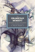 Cover: Gramscian Moment, The: Philosophy, Hegemony And Marxism - Haymarket Books
