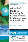 Cover: A Practical Guide to Educating for Responsibility in Management and Business - Business Expert Press