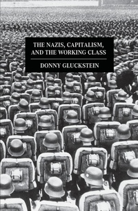 Abbildung von: The Nazis, Capitalism And The Working Class - Haymarket Books