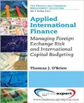 Cover: Applied International Finance: Managing Foreign Exchange Risk and International Capital Budgeting - Business Expert Press
