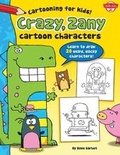 Cover: Crazy, Zany Cartoon Characters - Walter Foster Jr.