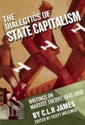 Cover: The Dialectics Of State Capitalism - Haymarket Books