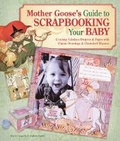Cover: Mother Goose's Guide to Scrapbooking Your Baby - Lark Books,U.S.