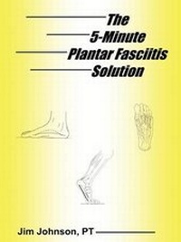 Abbildung von: The 5-Minute Plantar Fasciitis Solution - Dog Ear Publishing